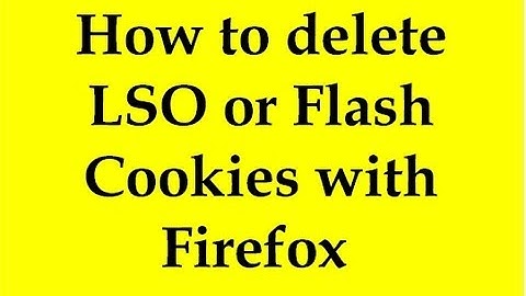 How to delete LSO or Flash Cookies with Firefox