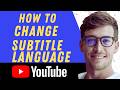 Change YouTube Subtitle Language: Full Guide