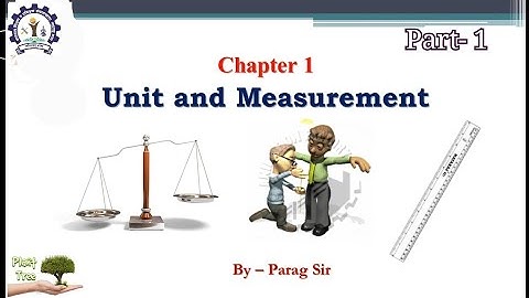 unit and measurement part 1, workshop calculation and science, MKS, CGS system by parag sir