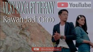 Vicky Koga ft Tiffany || Kawan Jadi Cinto || lagu minang terbaru || Lirik