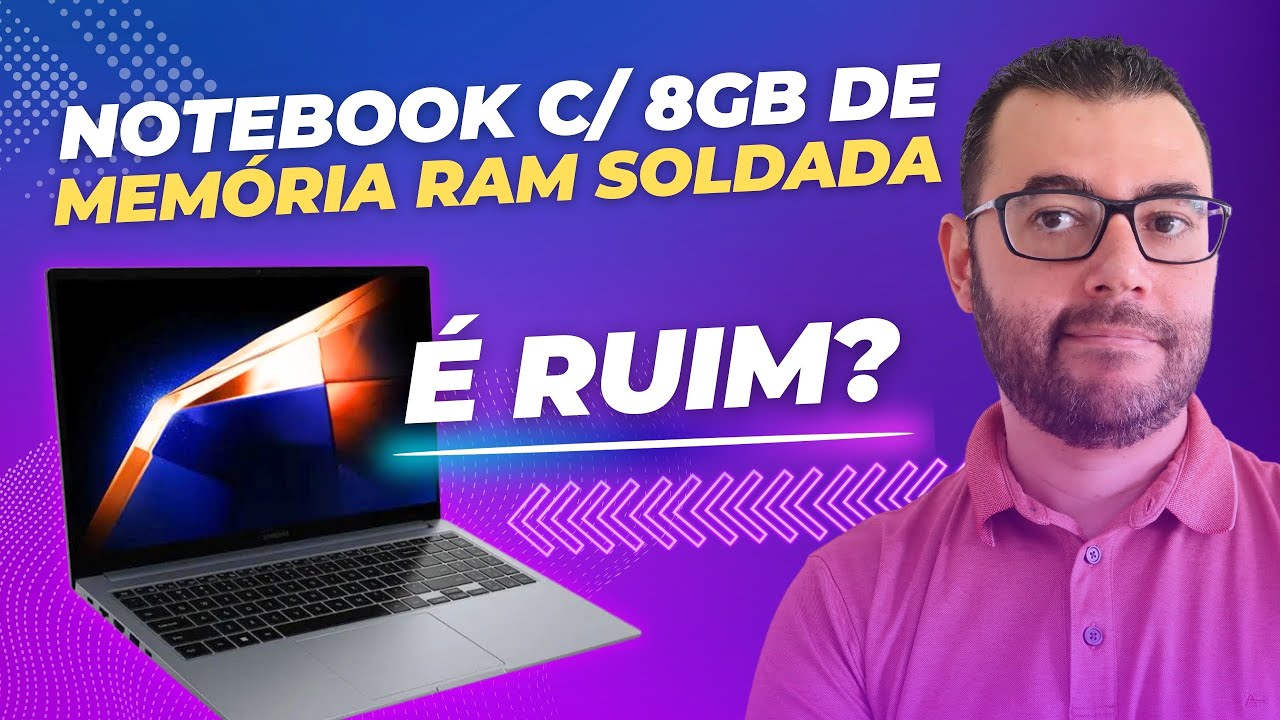 Notebook com 8GB de memória ram soldada é ruim? É pouco? E se eu te ...