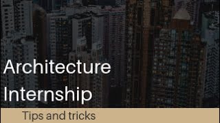 Best architecture internship tips |all you need to know