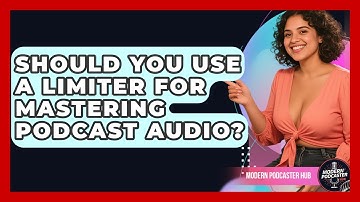Should You Use A Limiter For Mastering Podcast Audio? - Modern Podcaster Hub