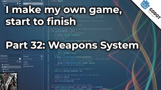 I make my own game, start to finish (Devlog) - Part 32: Weapon Systems