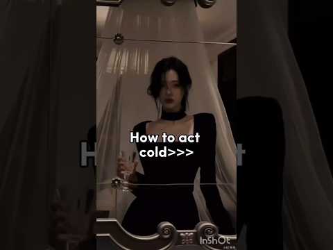 How to act cold#attitude #aesthetic