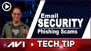 Protect Your Email and Avoiding Phishing Scams | Tech Tip