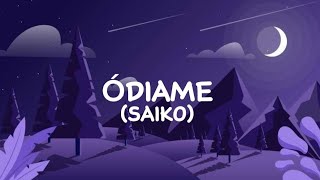 ÓDIAME - SAIKO (LETRA/LYRICS) #saiko