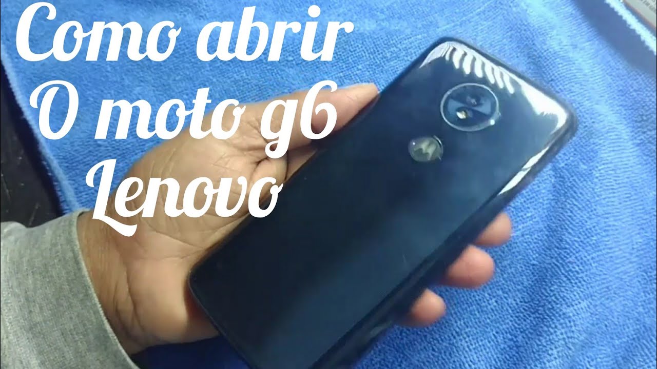 Como Abrir O Moto G6 Lenovo YouTube Como Abrir O Moto G6 Lenovo YouTube