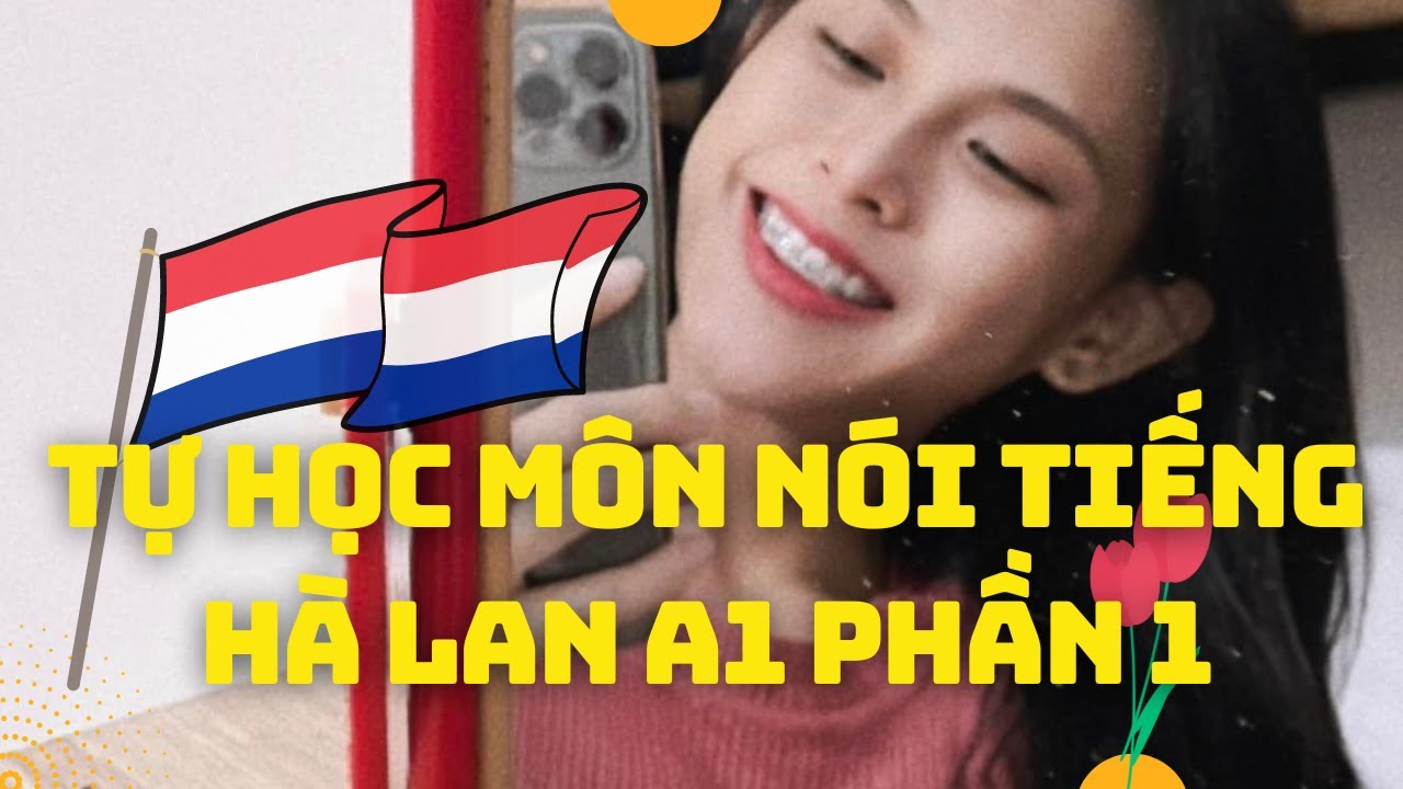 Thi Tiếng Hà Lan A1 | Tự Học Môn Nói P1 ( Spreekvaardigheid )