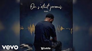 TAYC  - ON S’ÉTAIT  PROMIS  - NOUVEAUTÉ AUDIO OFFICIEL 2026 AFRO-LOVE 