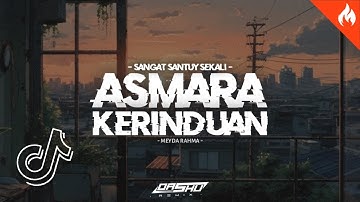 DJ ASMARA KERINDUAN - Sangat enak buat Satuy || VIRAL TIK TOK TERBARU 2025 [OASHU id REMIX]