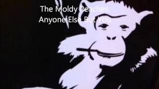 The Moldy Peaches  Anyone Else But You