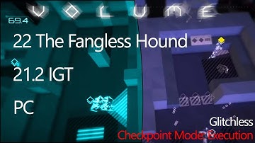 Volume | PC | 22 The Fangless Hound | Execution | Glitchless | 21.2 IGT