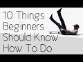 10 Things Every Beginner Should Know How To Do Well
