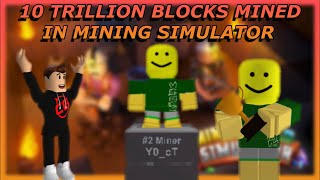 HE Is The Second Person To Hit 10 TRILLION BLOCKS In Mining Simulator!!! | ROBLOX