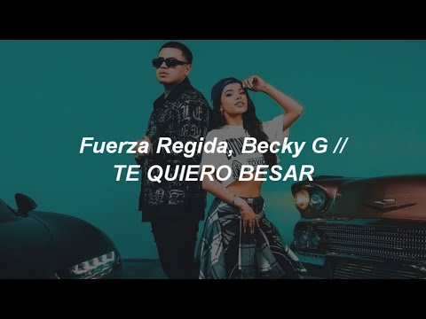 Fuerza Regida, Becky G – Te Quiero Besar ❤️|| LETRA