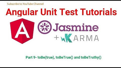 Part 9- toBe(true), toBeTrue() and toBeTruthy() , toBeFalse() and toBeFalsy()  Jamine matcher