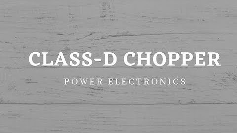 Class D chopper