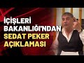 İçişleri Bakanlığı'ndan Sedat Peker açıklaması: Teslim edilinceye kadar sürecin takibi sağlanacaktır