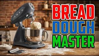 TOP 5 Best Stand Mixer for Bread Dough 2026