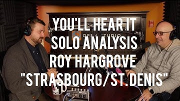 Solo Analysis: Roy Hargrove - "Strasbourg/St. Denis" - Peter Martin & Adam Maness | You