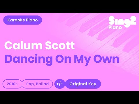 Calum Scott - Dancing On My Own (Karaoke Piano)