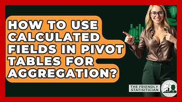 How To Use Calculated Fields In Pivot Tables For Aggregation? - The Friendly Statistician