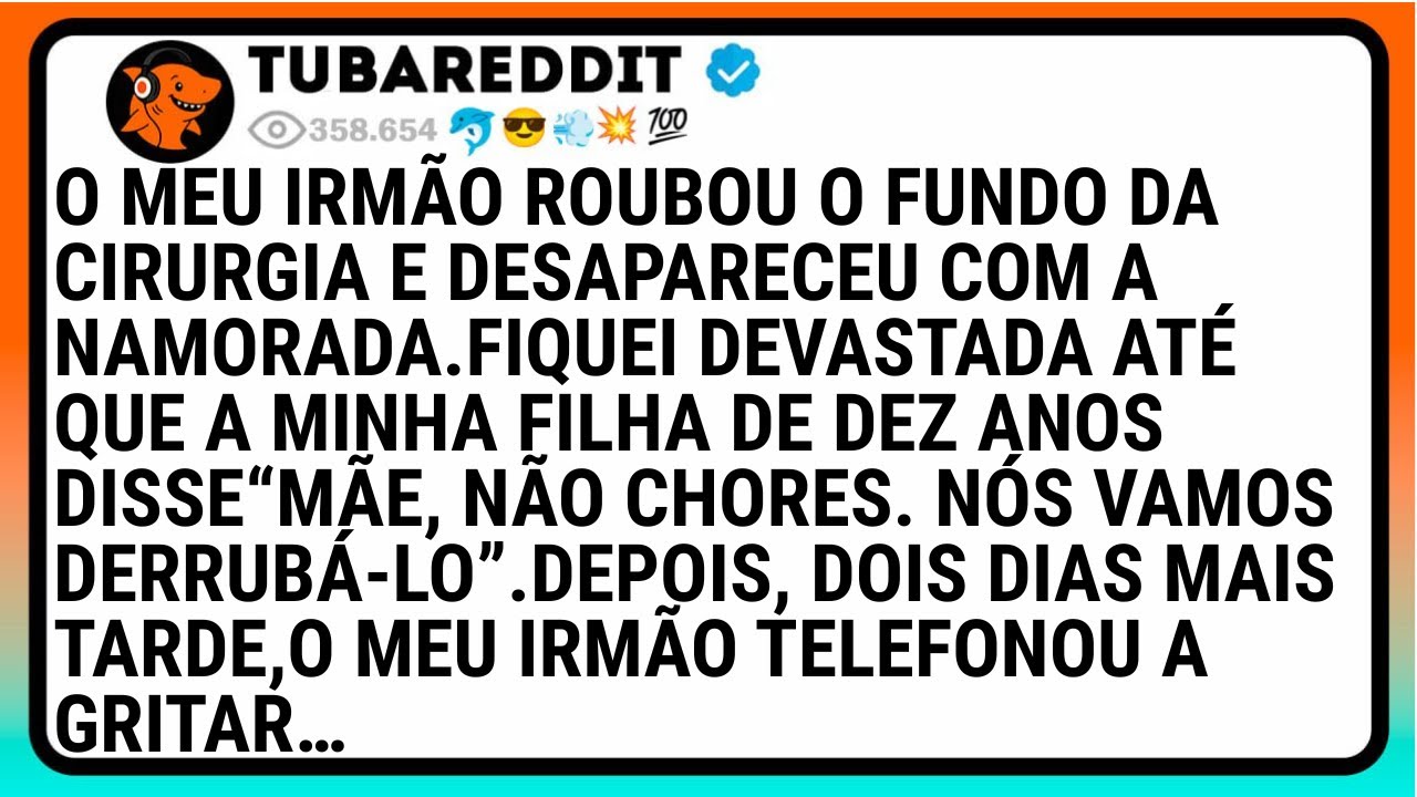 O Meu Irmão Roubou O Fundo Da Cirurgia E Desapareceu Com A Namorada Fiquei Devastada Até Que A..