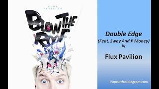 DOUBLE EDGE- Flux Pavilion Feat. Sway And P Money(Lyrics Video)