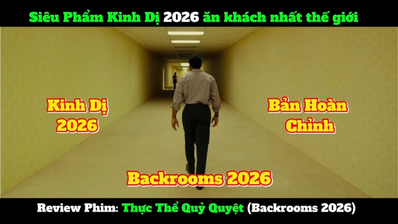 [Review Phim] Thực Thể Quỷ Quyệt (Backrooms 2026) | Siêu Phẩm Kinh Dị Mới Nhất 2026