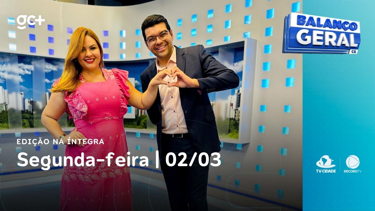 Balanço Geral CE | 02/03/26 | Acompanhe as principais notícias do dia!