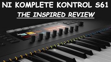 Native Instruments Komplete Kontrol S61 Review - The Inspired Version