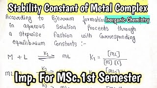 Stability Constant Of Metal Complex | Inorganic Chemistry | Imp. for MSc.1st semester |
