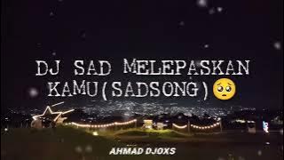 DJ SAD!! MELEPASKAN KAMU AHMAD DJOXS