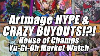 ARTMAGE HYPE & CRAZY BUYOUTS!?! House of Champs Yu-Gi-Oh Market Watch