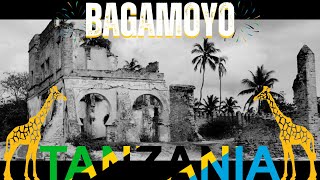 BAGAMOYO: Historical Site Of Tanzania