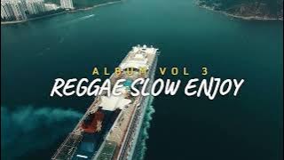 REGGAE SLOW ENJOY - ALBUM VOL 3 #HITSSONG2025