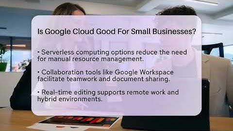 Is Google Cloud Good For Small Businesses? - BusinessGuide360.com