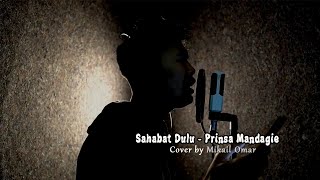 Sahabat Dulu - Prinsa Mandagie || Cover by Mikail Omar