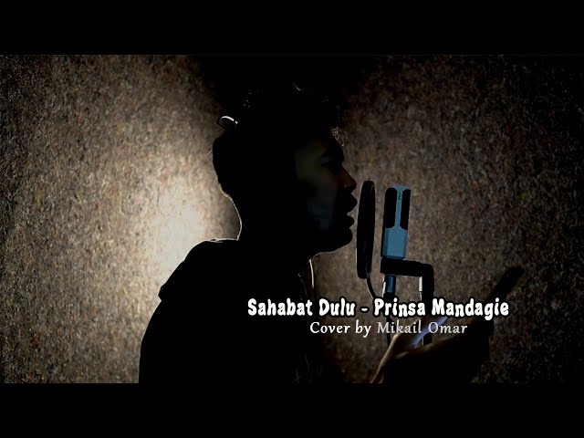 Sahabat Dulu - Prinsa Mandagie || Cover by Mikail Omar class=