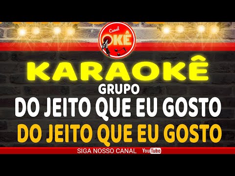 Video thumbnail for Karaokê 🎤 Grupo do Jeito que eu gosto - Do jeito que eu gosto