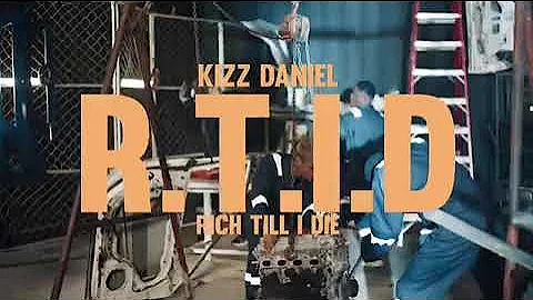 Kizz Daniel -RTID(  Rich Till I Die) Official video