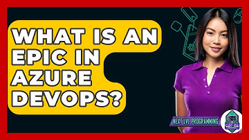 What Is An Epic In Azure DevOps? - Next LVL Programming