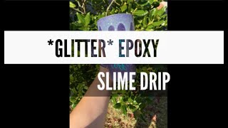 *GLITTER* EPOXY SLIME DRIP