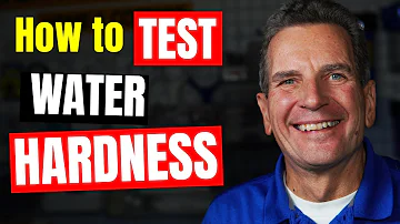 How can I test the hardness of water in my house?