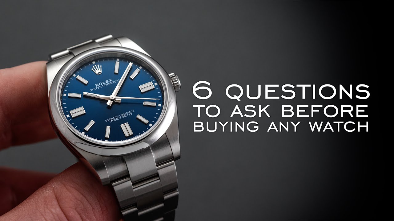 6 Questions to Ask Before Buying Any Watch