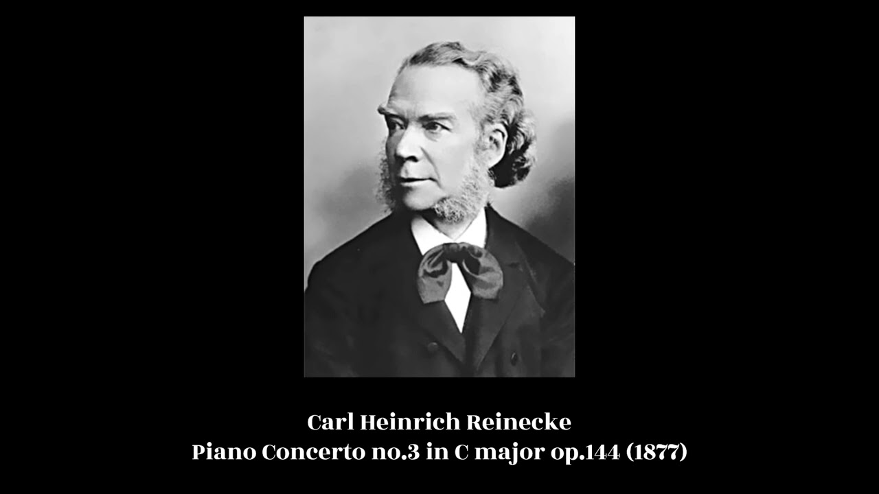 Watch Carl Heinrich Reinecke - Piano Concerto no.3 in C major op.144 (1877) on YouTube Watch Carl Heinrich Reinecke - Piano Concerto no.3 in C major op.144 (1877) on YouTube