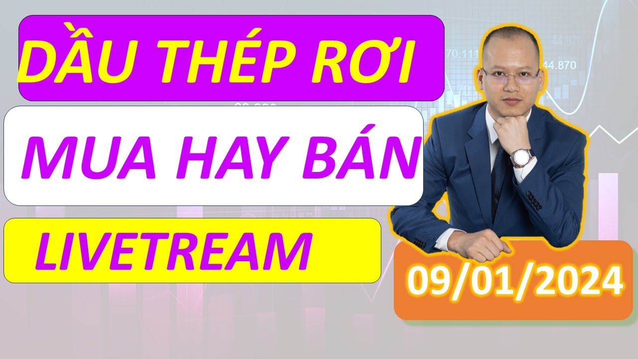 HÀNH ĐỘNG VỚI DẦU KHÍ VÀ THÉP GIẢM MẠNH!