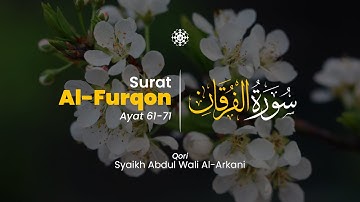 Surah Al Furqan ayat 61-71 سورة الفرقان - Syaikh Abdul Wali Al Arkani | Al-Iman Tadabbur