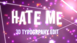 Hate Me 3D Typography Edit